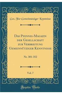 Das Pfennig-Magazin Der Gesellschaft Zur Verbreitung GemeinnÃ¼tziger Kenntnisse, Vol. 7: Nr. 301-352 (Classic Reprint)