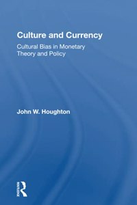 Culture and Currency: Cultural Bias in Monetary Theory and Policy