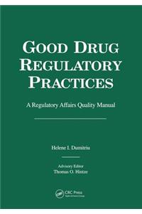 Good Drug Regulatory Practices: A Regulatory Affairs Quality Manual