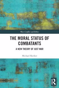 The Moral Status of Combatants
