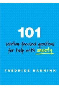 101 Solution-Focused Questions for Help with Anxiety