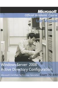 Exam 70-640 Windows Server 2008 Active Directory Configuration Lab Manual