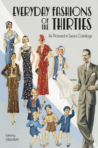 Everyday Fashions of the Thirties as Pictured in Sears Catalogs