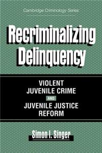 Recriminalizing Delinquency