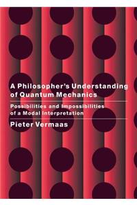 Philosopher's Understanding of Quantum Mechanics