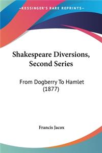 Shakespeare Diversions, Second Series