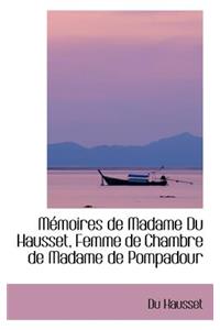 Memoires de Madame Du Hausset, Femme de Chambre de Madame de Pompadour