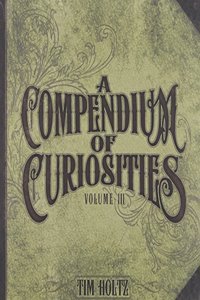 Compendium of Curiosities III