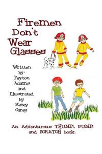 Firemen Don't Wear Glasses
