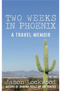 Two Weeks in Phoenix