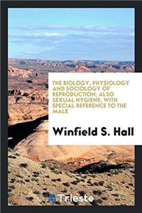 THE BIOLOGY, PHYSIOLOGY AND SOCIOLOGY OF