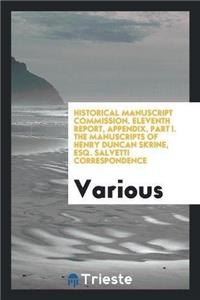 Historical Manuscript Commission. Eleventh Report, Appendix, Part I. the Manuscripts of Henry Duncan Skrine, Esq. Salvetti Correspondence