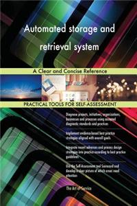 Automated storage and retrieval system A Clear and Concise Reference