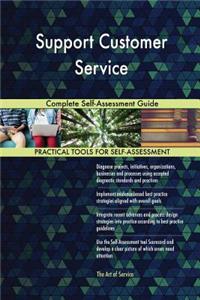 Support Customer Service Complete Self-Assessment Guide