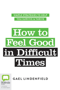 How to Feel Good in Difficult Times