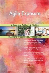 Agile Exposure A Complete Guide - 2019 Edition