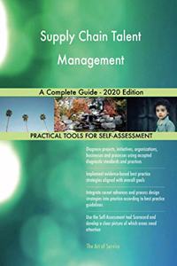 Supply Chain Talent Management A Complete Guide - 2020 Edition