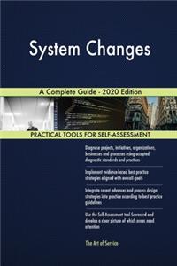 System Changes A Complete Guide - 2020 Edition
