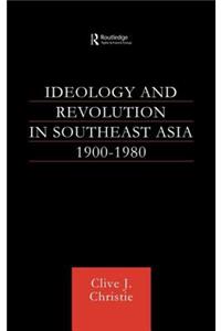 Ideology and Revolution in Southeast Asia 1900-75