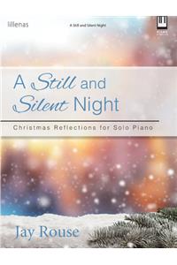 A Still and Silent Night: Christmas Reflections for Solo Piano