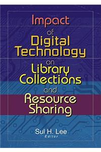 Impact of Digital Technology on Library Collections and Resource Sharing