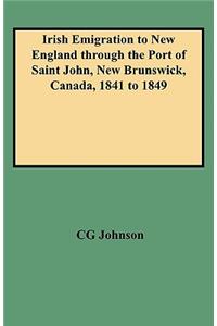 Irish Emigration to New England Through the Port of Saint John, New Brunswick, Canada, 1841 to 1849