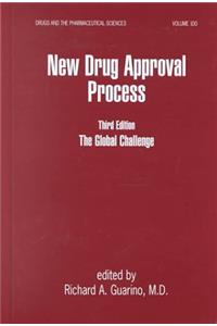 New Drug Approval Process 3rd Edition: The Global Challenge (Drugs and the Pharmaceutical Sciences)