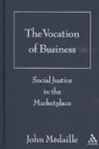 The Vocation of Business: Social Justice in the Marketplace