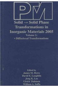 Solid-->Solid Phase Transformations in Inorganic Materials 2005, 2-Volume Set