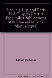 Pmmm 8 Facsimile Reproduction of the Manuscripts Sevilla 5-I-43 & Paris N.A. Fr. 4379 (Pt. 1) with an Introduction by Dragan Plamenac