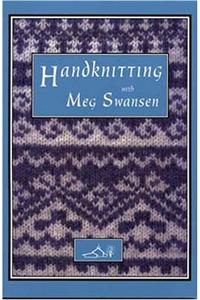 Handknitting With Meg Swansen