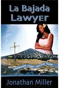 La Bajada Lawyer: A Rattlesnake Lawyer - Luna Cruz Thriller