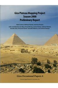 Giza Plateau Mapping Project Season 2008 Preliminary Report
