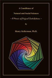 Consilience of Natural and Social Sciences - A Memoir of Original Contributions