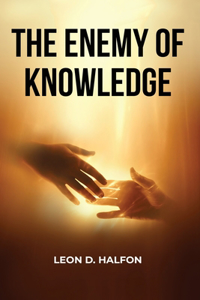 Enemy of Knowledge Is Not Ignorance