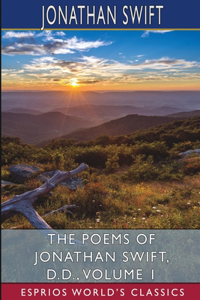Poems of Jonathan Swift, D. D., Volume 1 (Esprios Classics)