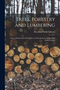 Trees, Forestry and Lumbering