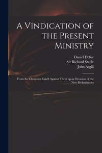 A Vindication of the Present Ministry