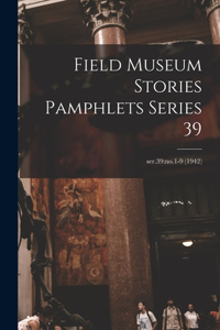 Field Museum Stories Pamphlets Series 39; ser.39