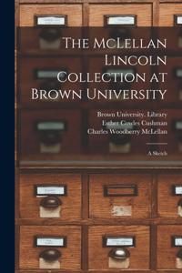 McLellan Lincoln Collection at Brown University; a Sketch