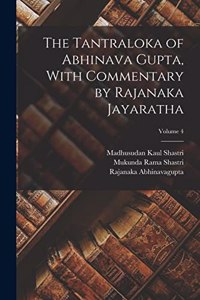 Tantraloka of Abhinava Gupta, With Commentary by Rajanaka Jayaratha; Volume 4