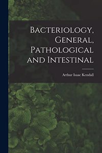 Bacteriology, General, Pathological and Intestinal