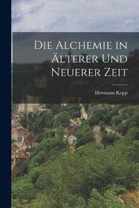 Alchemie in Älterer Und Neuerer Zeit