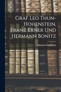 Graf Leo Thun-Hohenstein, Franz Exner Und Hermann Bonitz