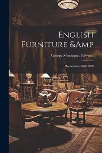 English Furniture & Decoration, 1680-1800