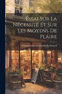 Essai Sur La Nécessité Et Sur Les Moyens De Plaire