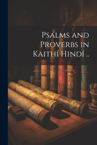 Psalms and Proverbs in Kaithí Hindí ..