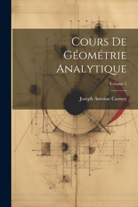 Cours De Géométrie Analytique; Volume 1