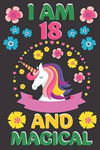 I Am 18 And Magical: A Happy Birthday 18 Years Old Unicorn Journal Notebook for Kids, Birthday Unicorn Journal for Girls / 18 Year Old Birthday Gift for Girls! 100 Pages