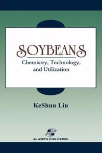 Soybeans: Chemistry, Technology and Utilization (Special Indian Edition / Reprint year : 2020) [Paperback] Keshun Liu